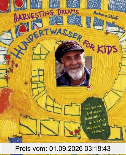 Harvesting Dreams Hundertwasser for Kids