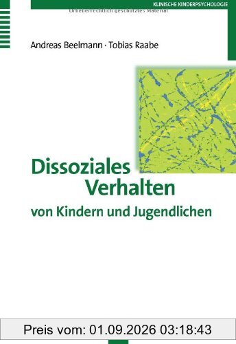 Dissoziales Verhalten von Kindern und Jugendlichen: Erscheinungsformen, Entwicklung, Prävention und Intervention