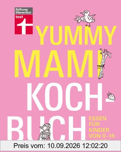 Yummy Mami Kochbuch: Essen für Kinder von 0-15 Jahren