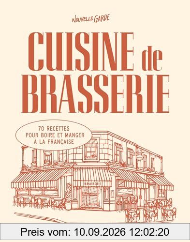 Cuisine de brasserie : 70 recettes pour boire et manger à la française