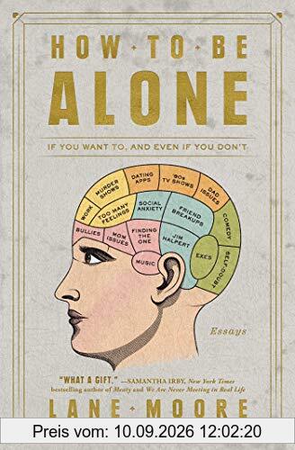 How to Be Alone: If You Want To, and Even If You Don't