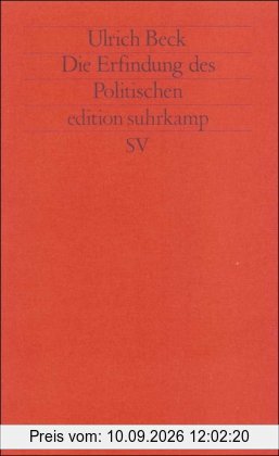 Die Erfindung des Politischen: Zu einer Theorie reflexiver Modernisierung (edition suhrkamp)