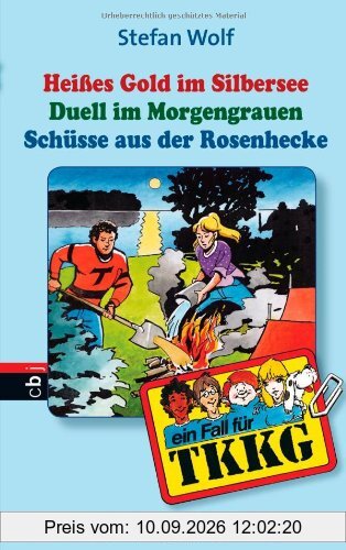 TKKG - Heisses Gold im Silbersee/Duell im Morgengrauen/Schüsse aus der Rosenhecke: Sammelband 1