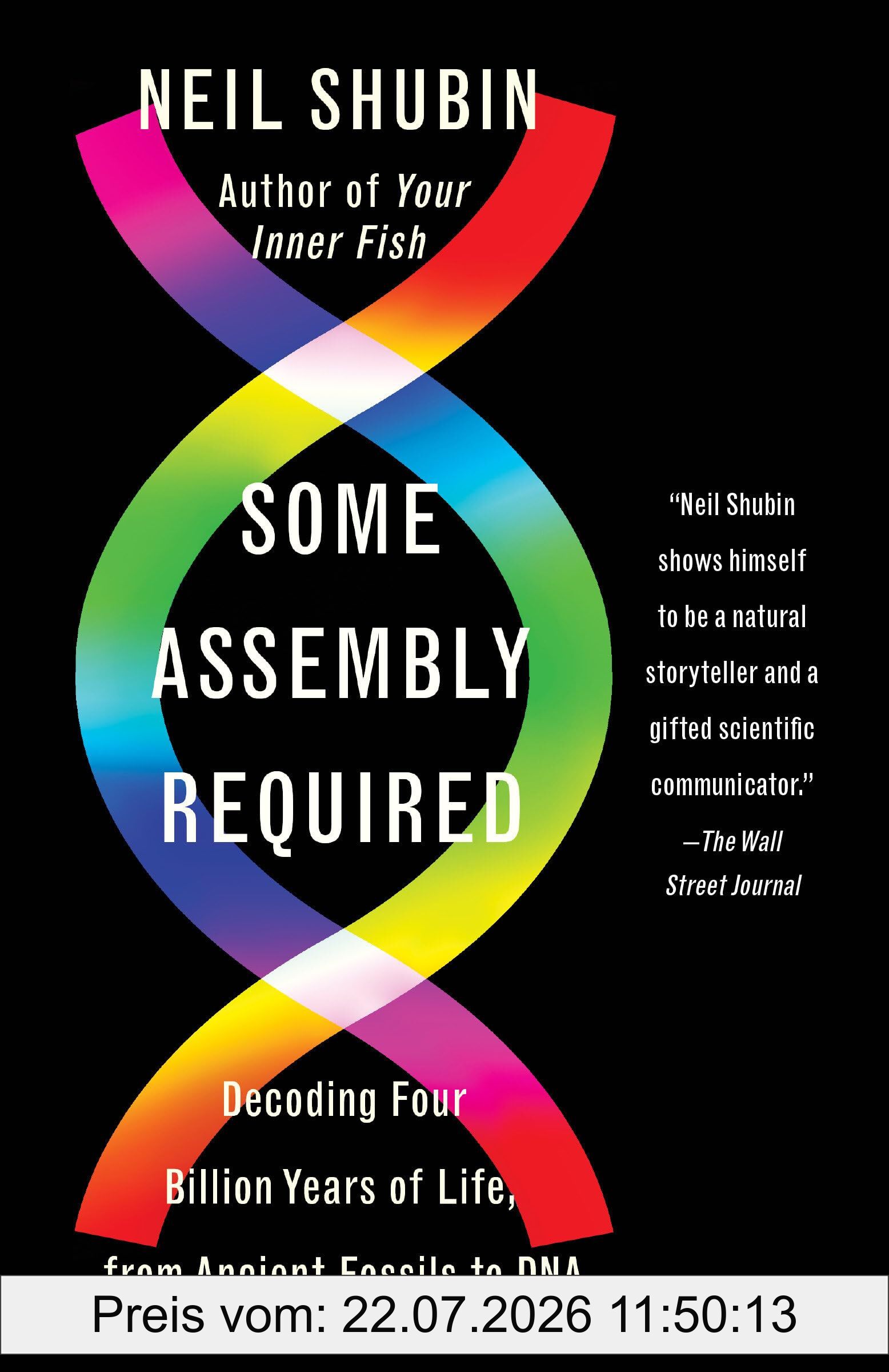 Neil Shubin Some Assembly Required, Decoding Four Billion Years Of Life, From Ancient Fossils To Dna