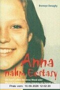 Anna nahm Ecstasy: Das kurze Leben der Anna Wood oder, Warum es keinen sicheren Umgang mit Drogen gibt