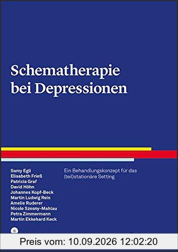 Schematherapie bei Depressionen: Ein Behandlungskonzept für das (teil)stationäre Setting (Therapeutische Praxis)