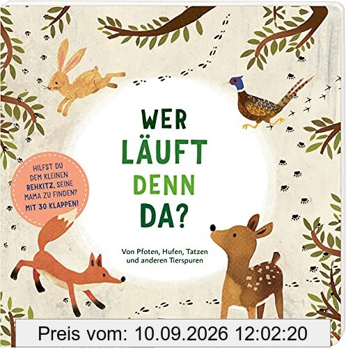 Wer läuft denn da?: Von Pfoten, Hufen, Tatzen und anderen Tierspuren | Ein Pappenbuch mit Klappen. Ab 3 Jahren