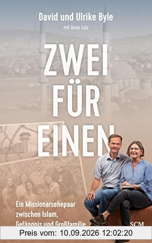 Zwei für einen: Ein Missionarsehepaar zwischen Islam, Gefängnis und Großfamilie