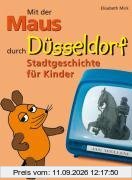 Elisabeth Mick Mit Der Maus Durch Düsseldorf, Stadtgeschichte Für Kinder