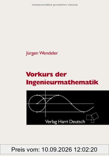 Vorkurs der Ingenieurmathematik: Mit 249 Aufgaben und Lösungen, 356 durchgerechneten Beispielen