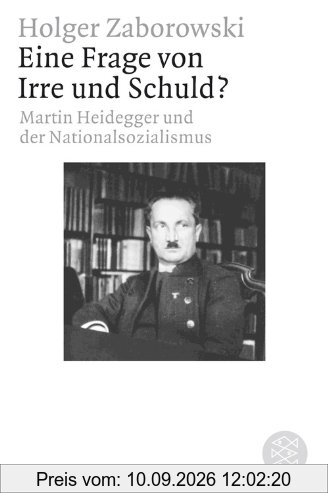 Eine Frage von Irre und Schuld?: Martin Heidegger und der Nationalsozialismus
