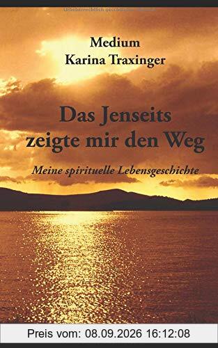 Das Jenseits zeigte mir den Weg - Meine spirituelle Lebensgeschichte