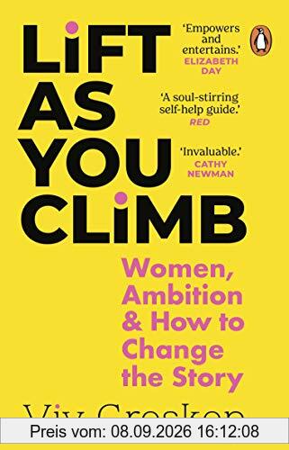Lift as You Climb: Women, Ambition and How to Change the Story