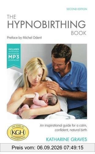 The Hypnobirthing Book with Antenatal Relaxation Download: An Inspirational Guide for a Calm, Confident, Natural Birth. With Antenatal Relaxation MP3 Download