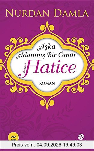 Hz. Hatice: Aska Adanmis Bir Ömür