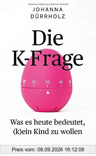 Die K-Frage: Was es heute bedeutet, (k)ein Kind zu wollen