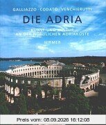 Die Adria. Kunst und Kultur an der nördlichen Adriaküste