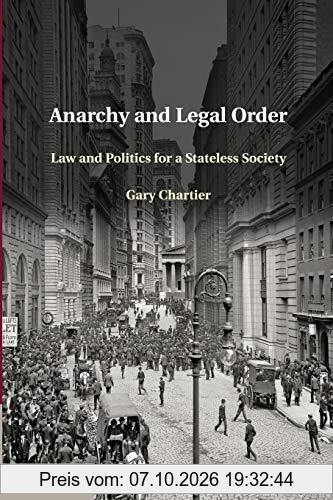 Anarchy and Legal Order: Law And Politics For A Stateless Society