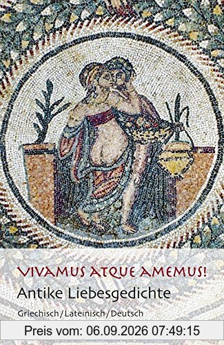 Vivamus atque amemus!: Antike Liebesgedichte. Griechisch/Lateinisch/Deutsch (Reclams Universal-Bibliothek)