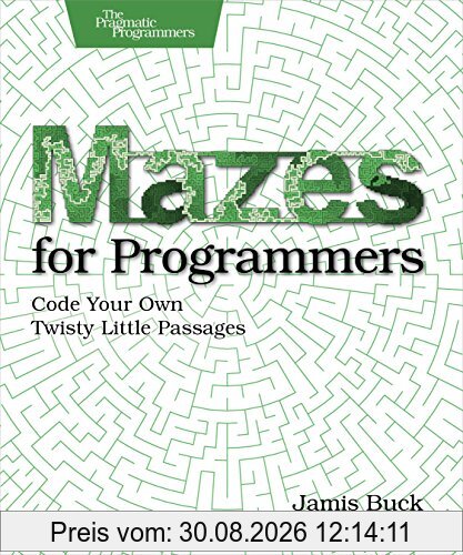 Mazes for Programmers: Code Your Own Twisty Little Passages