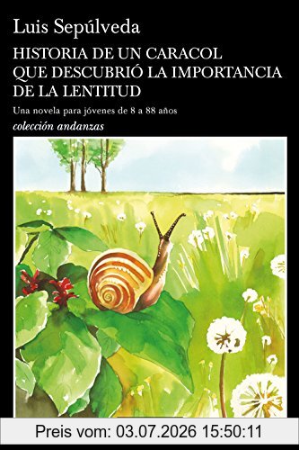 Luis Sepúlveda Historia De Un Caracol Que Descubrió La Importancia De La Lentitud (Andanzas, Band 11)