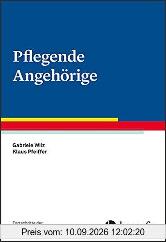 Pflegende Angehörige (Fortschritte der Psychotherapie / Manuale für die Praxis)