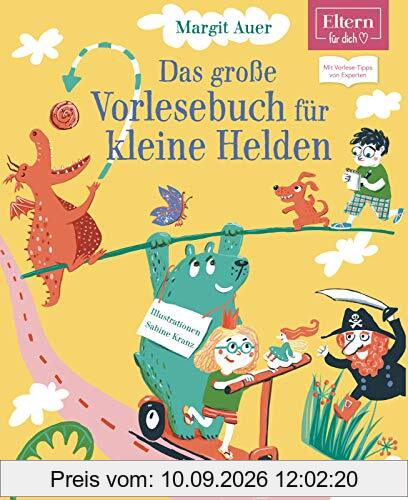 Das große Vorlesebuch für kleine Helden (ELTERN-Vorlesebuch): Humorvolle und spannende Geschichten für Mädchen und Jungs. Mit Vorlese-Tipps von Experten (ELTERN-Vorlesebücher)