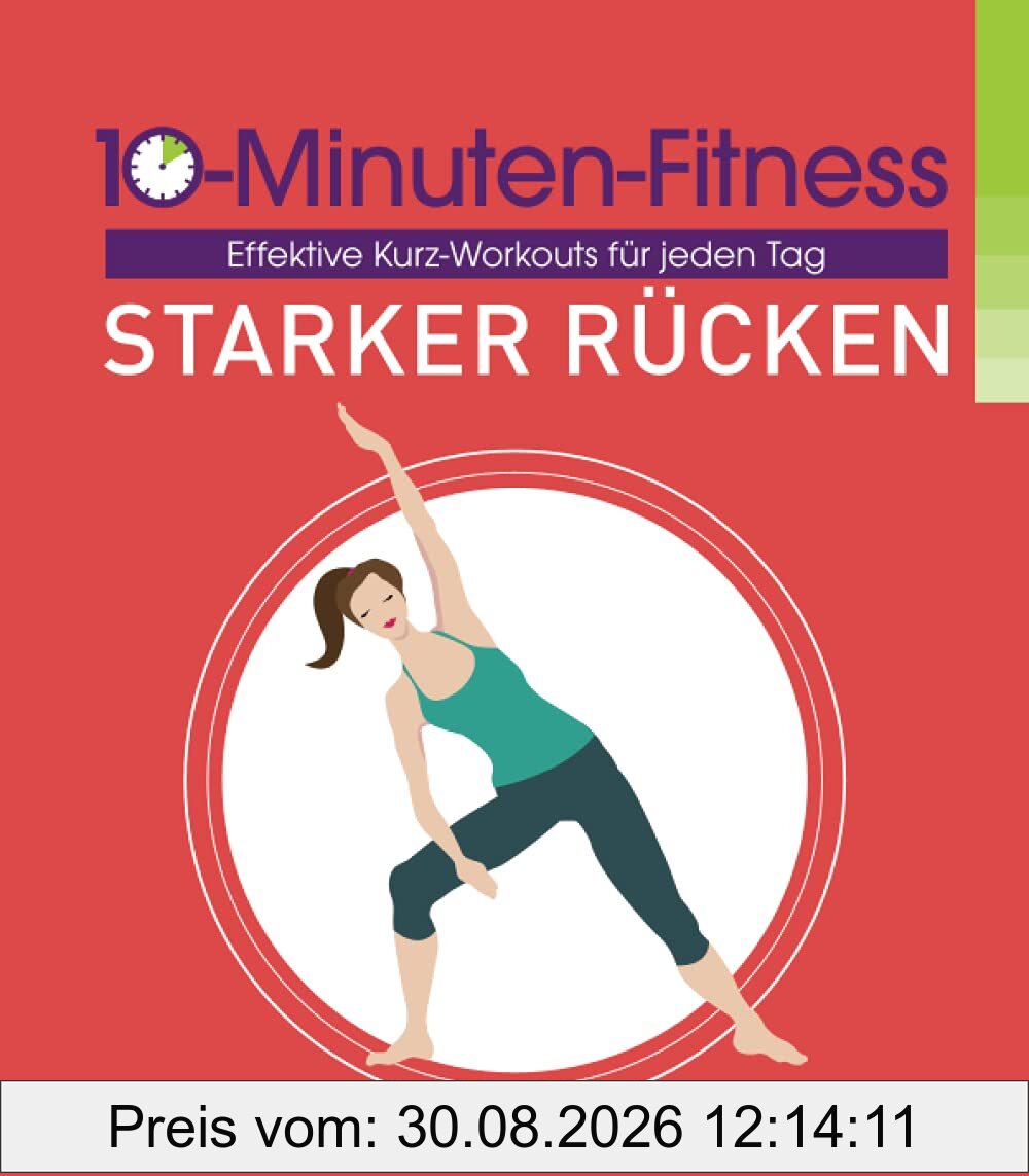 Starker Rücken - 10-Minuten-Fitness: Effektive Kurz-Workouts für jeden Tag