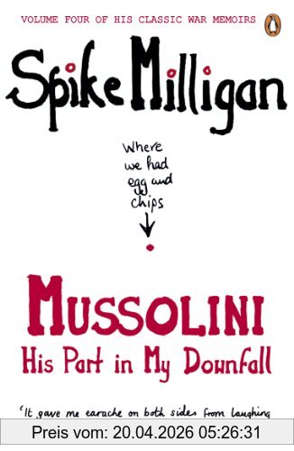Mussolini, His Part In My Downfall (Spike Milligan War Memoirs, Band 4)