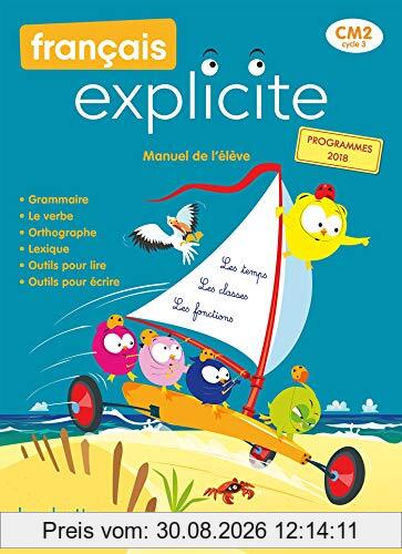 Français explicite CM2, cycle 3 : manuel de l'élève : programmes 2018