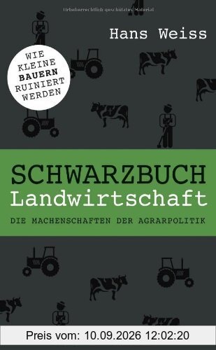 Schwarzbuch Landwirtschaft: Die Machenschaften der Agrarpolitik