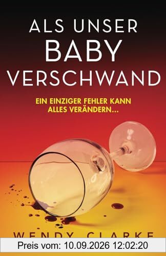 Als unser Baby verschwand: Ein mitreißender Psychothriller voller Twists