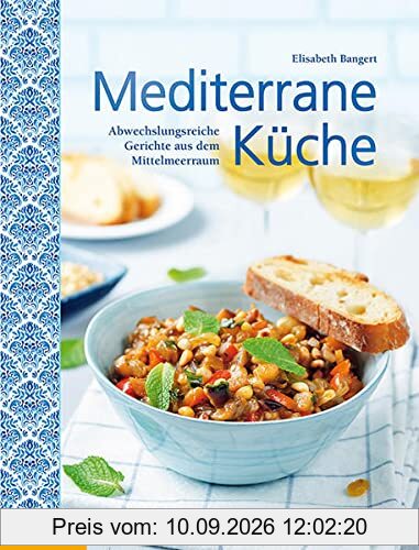 Mediterrane Küche: Abwechslungsreiche Gerichte aus dem Mittelmeerraum
