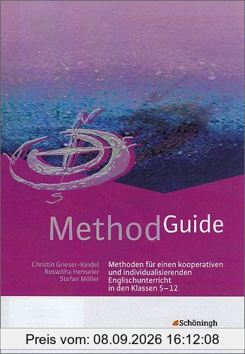Method Guide: Methoden für einen kooperativen und individualisierenden Englischunterricht in den Klassen 5 - 12