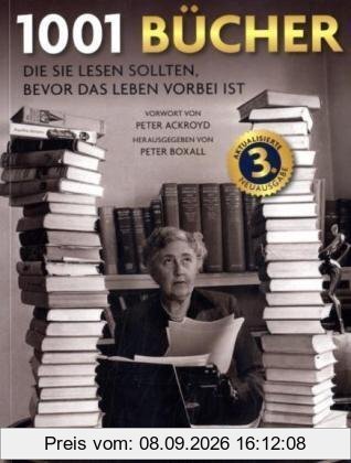 1001 Bücher: Die Sie lesen sollten, bevor das Leben vorbei ist