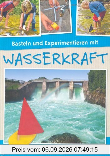 Basteln und Experimentieren mit Wasserkraft