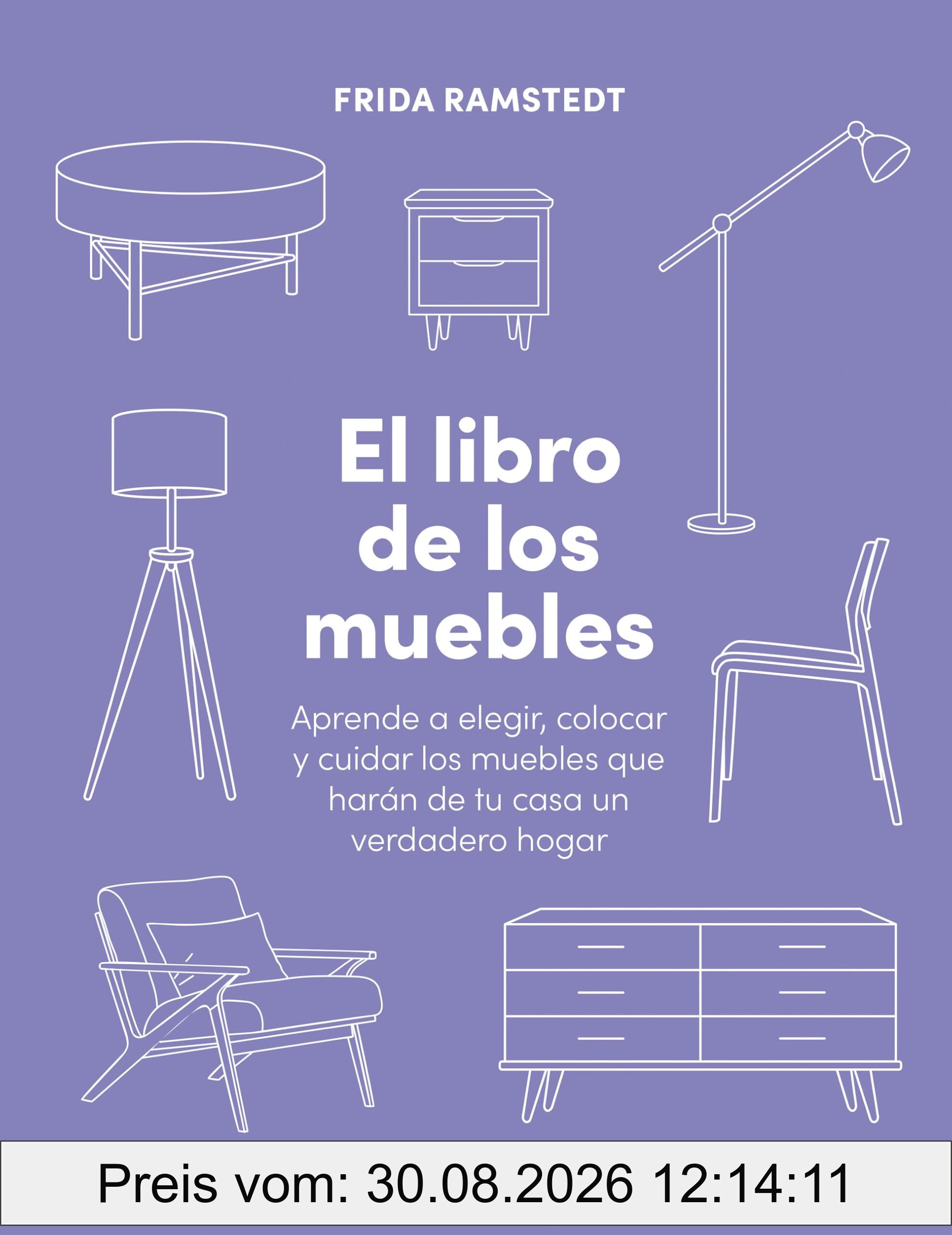 El libro de los muebles: Aprende a elegir, colocar y cuidar los muebles que harán de tu casa un verdadero hogar (Zenith Original)