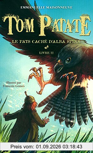 Tom Patate. Vol. 2. Le pays caché d'Alba Spina