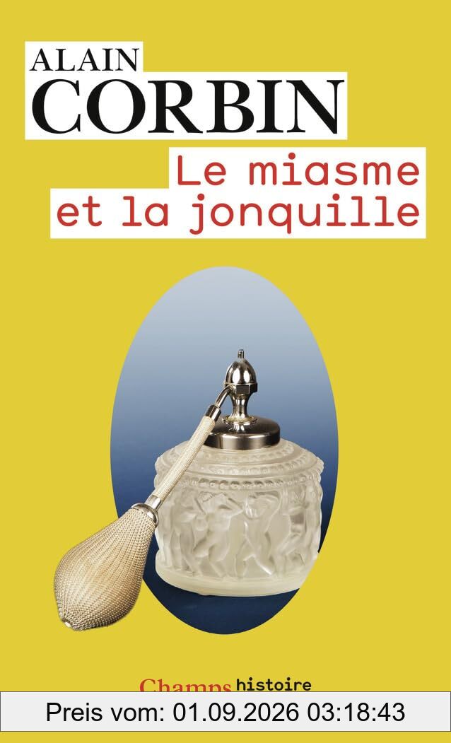 Le miasme et la jonquille : l'odorat et l'imaginaire social, XVIIIe-XIXe siècles