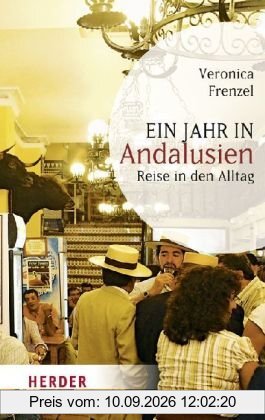Ein Jahr in Andalusien: Reise in den Alltag (HERDER spektrum)