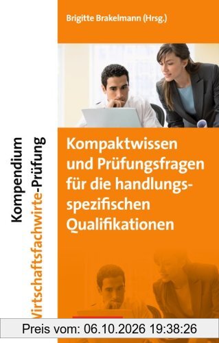 Kompendium Wirtschaftsfachwirte-Prüfung - Kompaktwissen und Prüfungsfragen für die handlungsspezifischen Qualifikationen
