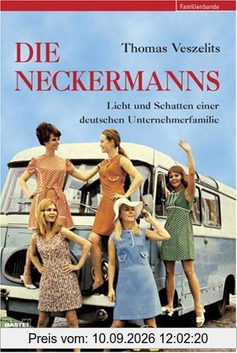 Die Neckermanns: Licht und Schatten einer deutschen Unternehmerfamilie
