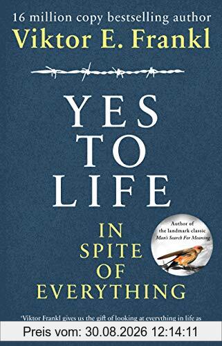 Yes To Life In Spite of Everything