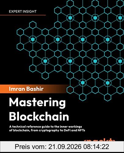 Mastering Blockchain: A technical reference guide to the inner workings of blockchain, from cryptography to DeFi and NFTs, 4th Edition