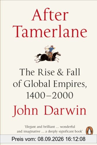 After Tamerlane: The Rise and Fall of Global Empires, 1400-2000