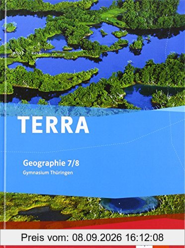 TERRA Geographie für Thüringen - Ausgabe für Gymnasien (Neue Ausgabe) / Schülerbuch 7./8. Schuljahr