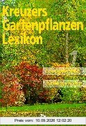Kreuzers Gartenpflanzen Lexikon, Bd.1: Laubgehölze, Nadelgehölze