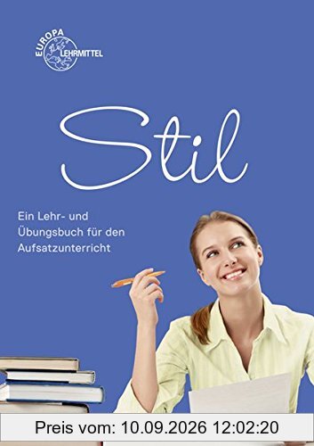 Stil: Ein Lehr- und Übungsbuch für den Aufsatzunterricht