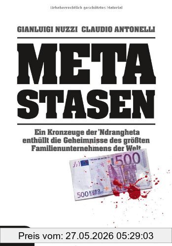 Gianluigi Nuzzi Metastasen, Ein Kronzeuge Der `Ndrangheta Enthüllt Die Geheimnisse Des Größten Familienunternehmens Der Welt