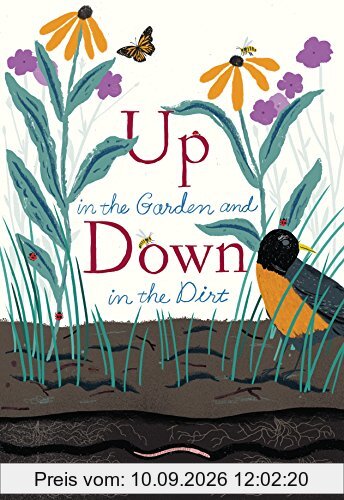Up in the Garden and Down in the Dirt: (Spring Books for Kids, Gardening for Kids, Preschool Science Books, Children's Nature Books) (Over and Under)